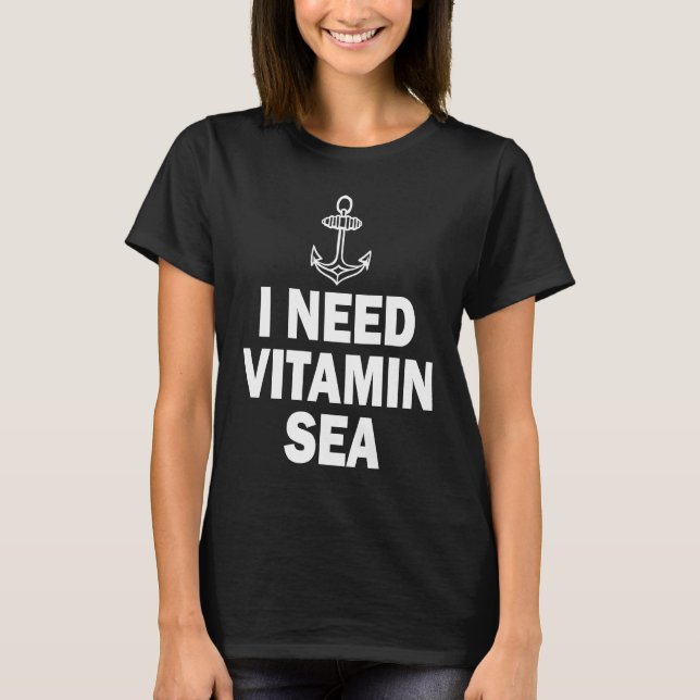 I Need Vitamin Sea T-Shirt (Front)