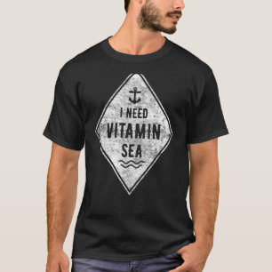 I need vitamin sea T-Shirt