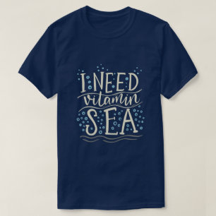 I Need Vitamin Sea T-Shirt