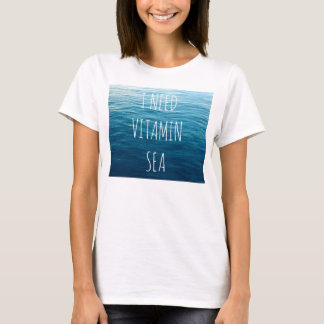 I NEED VITAMIN SEA - T-shirt with sea background.