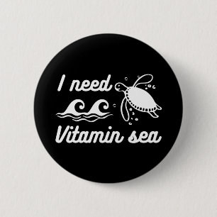 I  Need Vitamin Sea Turtle 6 Cm Round Badge
