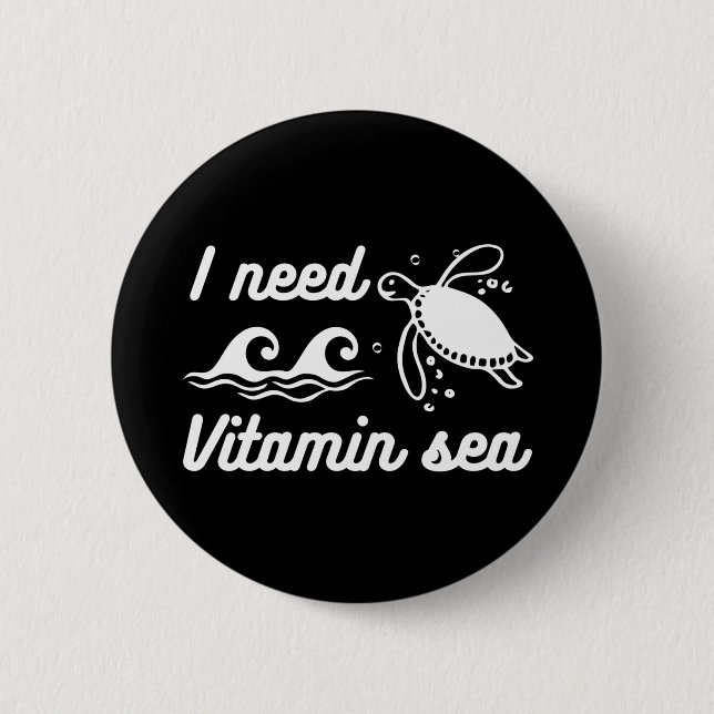 I  Need Vitamin Sea Turtle 6 Cm Round Badge (Front)