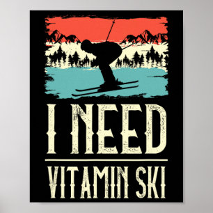 I Need Vitamin Skiing Lover Ice Ski Winter Sport S Poster