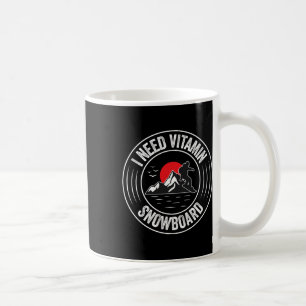 I Need Vitamin Snowboard Funny Snowboarding  Coffee Mug