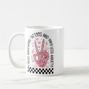 I Need Way More Tattoos And Way Less Anxiety Skele Coffee Mug
