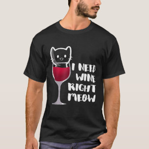 I Need Wine Right Meow Kitty In A Glass Cat T-Shirt