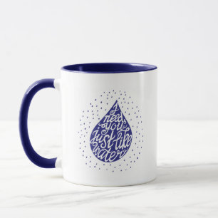 I Need You Just Like Water Mug