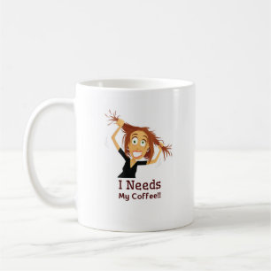 I Needs Coffee! Coffee Mug