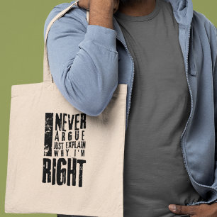 I Never Argue Funny Sarcastic Confident Gift  Tote Bag