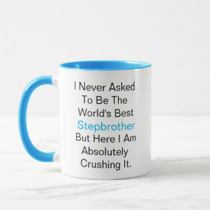 I never asked to be the world's best Stepbrother Mug