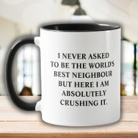 I Never Asked To Be World's Best Neighbour