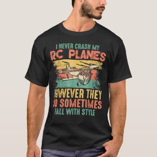 I Never Crash My Rc Planes They Fall With Style Pi T-Shirt