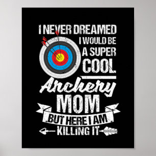 I never dreamed archery mom poster
