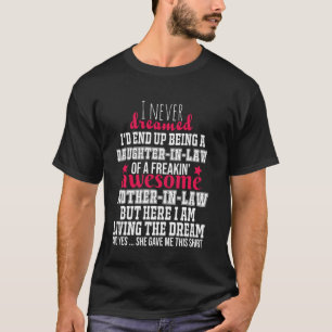 I Never Dreamed Being A Daughter In Law Of Mother T-Shirt