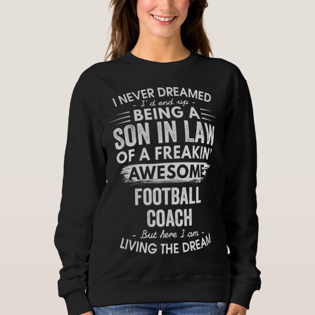 I Never Dreamed Being Son In Law Awesome Football  Sweatshirt (Front)