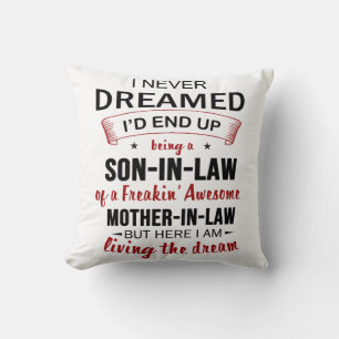 I Never Dreamed Being Son-In-Law Freakin' Awesome Cushion