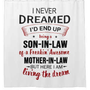I Never Dreamed Being Son-In-Law Freakin' Awesome Shower Curtain