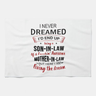 I Never Dreamed Being Son-In-Law Freakin' Awesome Tea Towel