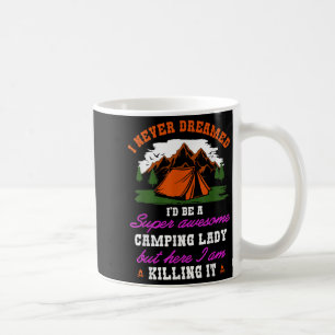 I Never Dreamed Camping Lady Facts Themed Picture Coffee Mug