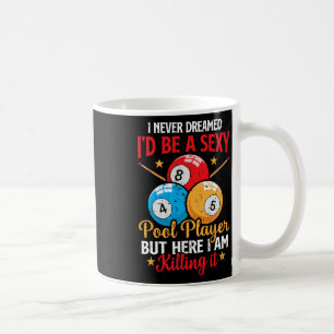 I Never Dreamed Funny Pool Player Billiard 8-ball Coffee Mug