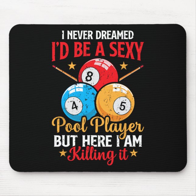 I Never Dreamed Funny Pool Player Billiard 8-ball  Mouse Pad (Front)