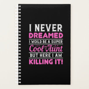 I Never Dreamed I Woild Be A Super Cool Aunt But H Planner