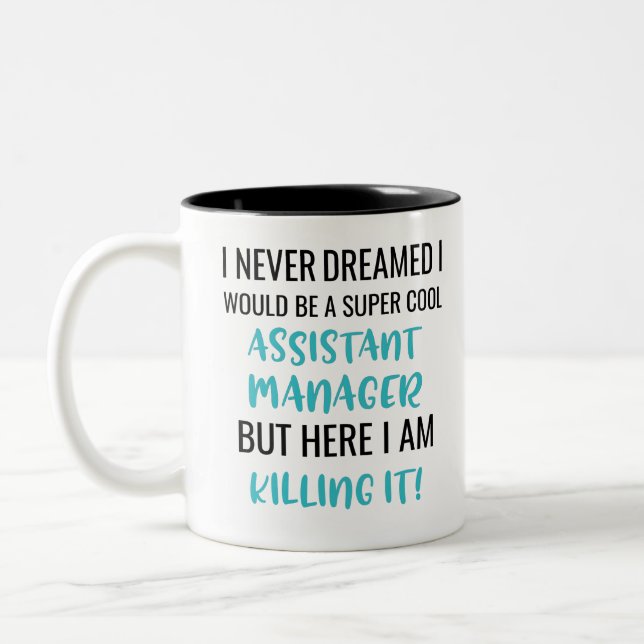 I Never Dreamed I Would Be A Super Cool Assistant  Two-Tone Coffee Mug (Left)