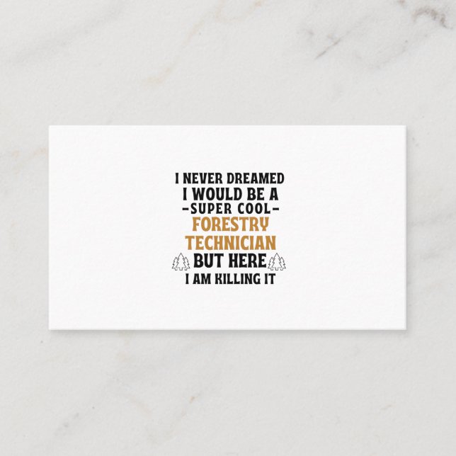 I never dreamed I would be a super cool forestry t Business Card (Front)