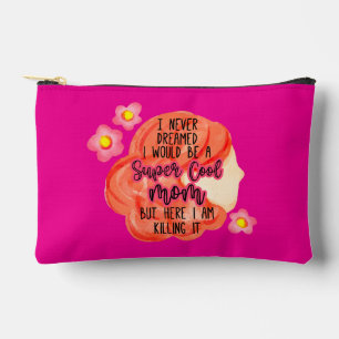 I Never Dreamed I Would Be A Super Cool Mom Accessory Pouch