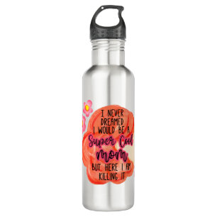 I Never Dreamed I Would Be A Super Cool Mum 710 Ml Water Bottle