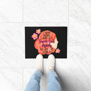 I Never Dreamed I Would Be A Super Cool Mum Doormat