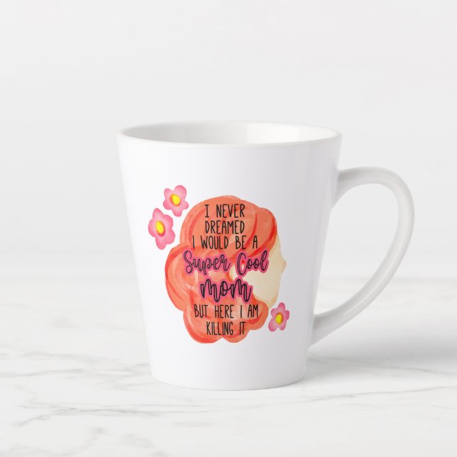 I Never Dreamed I Would Be A Super Cool Mum Latte Mug (Right)