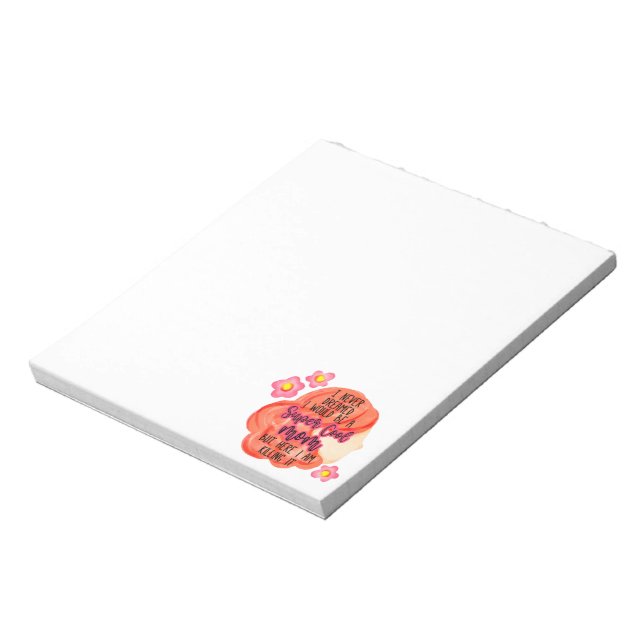 I Never Dreamed I Would Be A Super Cool Mum Notepad (Rotated)