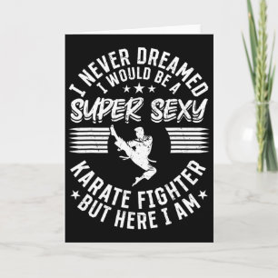 I Never Dreamed I Would Be A Super Y Karate Fighte Card