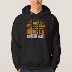 I Never Dreamed I Would Grow Up Worlds Best  Uncle Hoodie