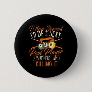I Never Dreamed Id Be A Pool Player - Snooker Bill 6 Cm Round Badge