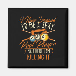 I Never Dreamed Id Be A Pool Player - Snooker Bill Magnet