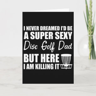 I Never Dreamed I'd Be A Super Y Disc Golf Dad Card