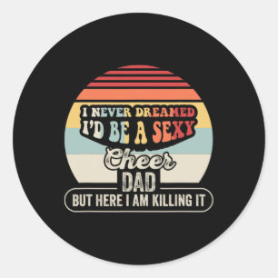 I Never Dreamed I'd Be A Y Cheer Dad Classic Round Sticker