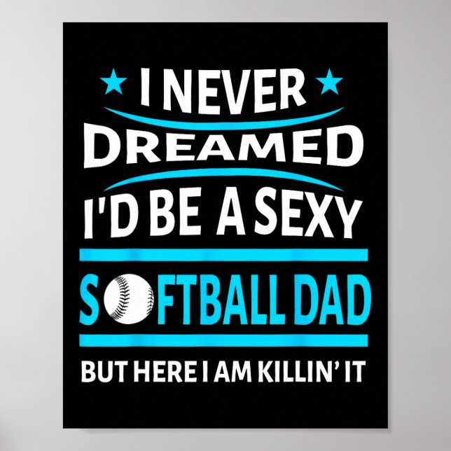 I Never Dreamed Id Be A Y Softll Dad Funny Gift Sh Poster (Front)