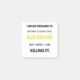 I Never Dreamed I'd Become A Super Cool Bus bl Post-it Notes