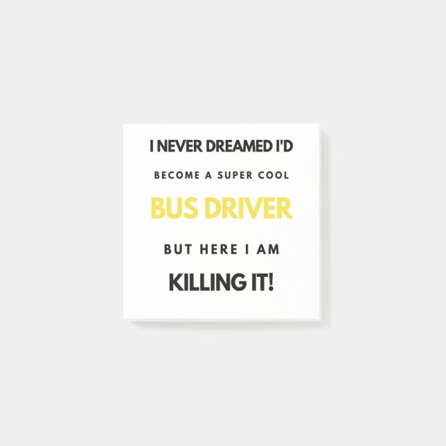 I Never Dreamed I'd Become A Super Cool Bus bl Post-it Notes (Front)