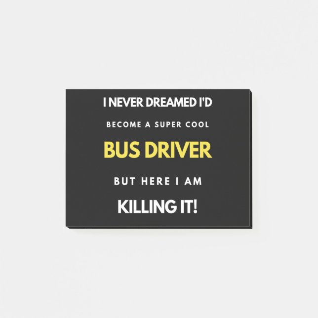 I Never Dreamed I'd Become A Super Cool Bus Driver Post-it Notes (Front)