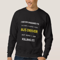 I Never Dreamed I'd Become A Super Cool Bus Driver