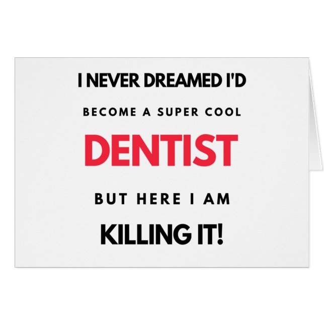 I Never Dreamed I'd Become A Super Cool Dentist 2 (Front Horizontal)