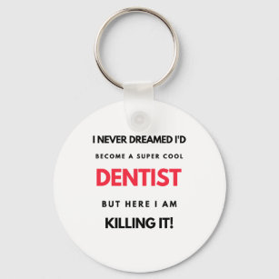 I Never Dreamed I'd Become A Super Cool Dentist 2 Key Ring