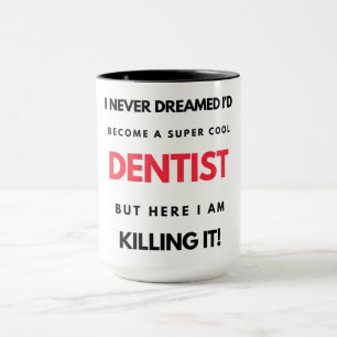 I Never Dreamed I'd Become A Super Cool Dentist 2 Mug