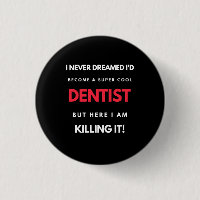 I Never Dreamed I'd Become A Super Cool Dentist