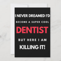 I Never Dreamed I'd Become A Super Cool Dentist