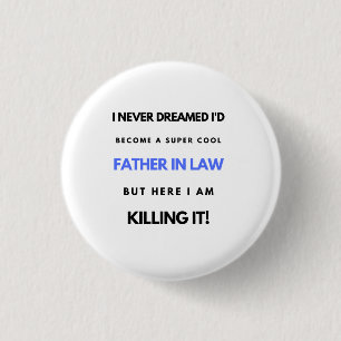 I Never Dreamed I'd Become A Super Cool Father In2 3 Cm Round Badge